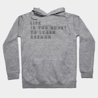 life is too short to learn German Hoodie